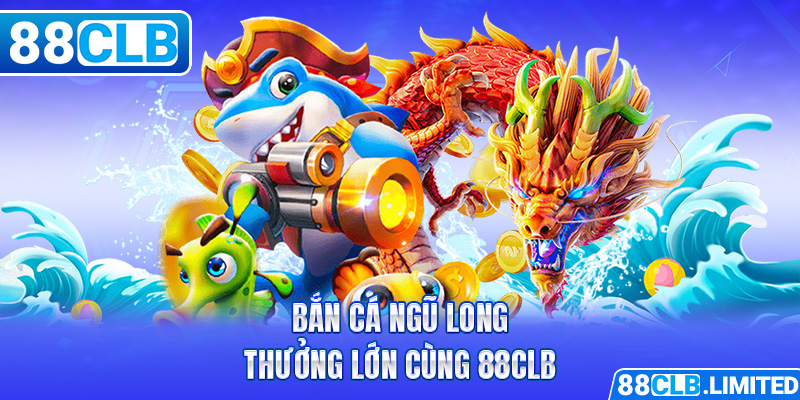 Bắn cá 88CLB - Lễ Hội Săn Cá, Đua Top Trúng Thưởng Hôm Nay