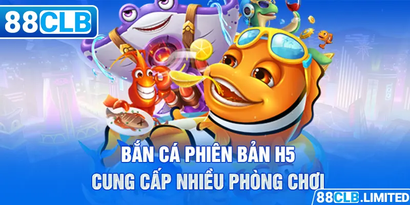 Hướng Dẫn Bắn Cá H5 Miễn Phí - Cấp Vốn Lấy Ngay Tại 88CLB