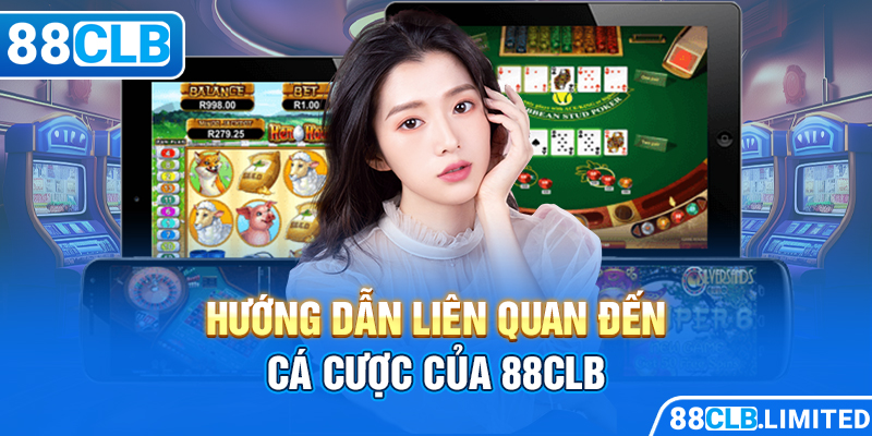 Tất Tần Tật Hướng Dẫn 88CLB Mà Người Chơi Mới Cần Biết