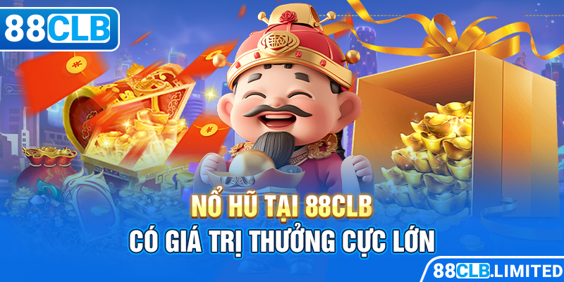 Đổi Đời Siêu Dễ Với Nổ Hũ 88CLB Trúng JACKPOT Không Giới Hạn