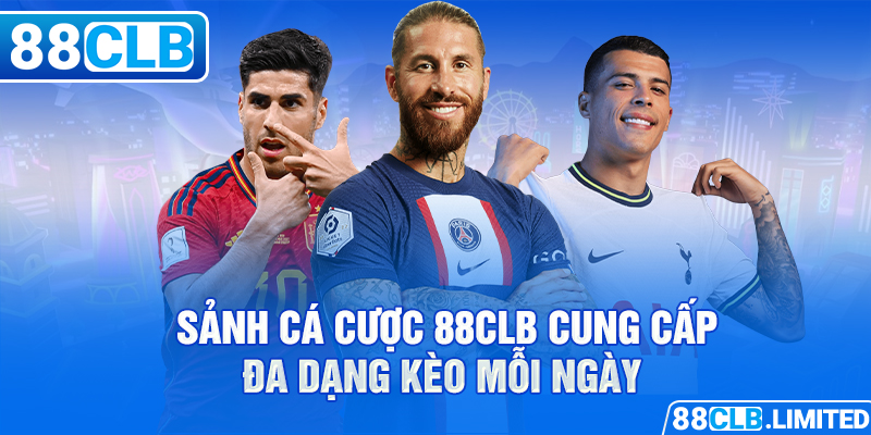 Bật Mí Kèo Nhà Cái 88CLB & Kinh Nghiệm Chọn Kèo Chuẩn Nhất