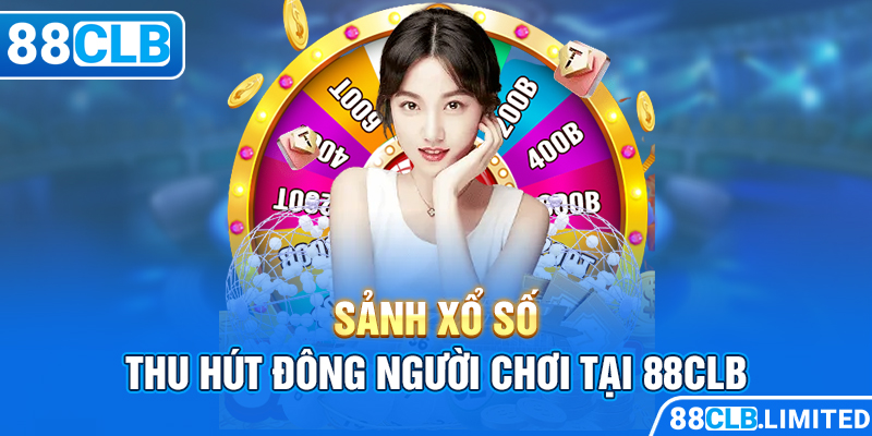 10 Suất Quay Nhanh Xổ Số 88CLB Hôm Nay Nhận 10 Triệu Đồng