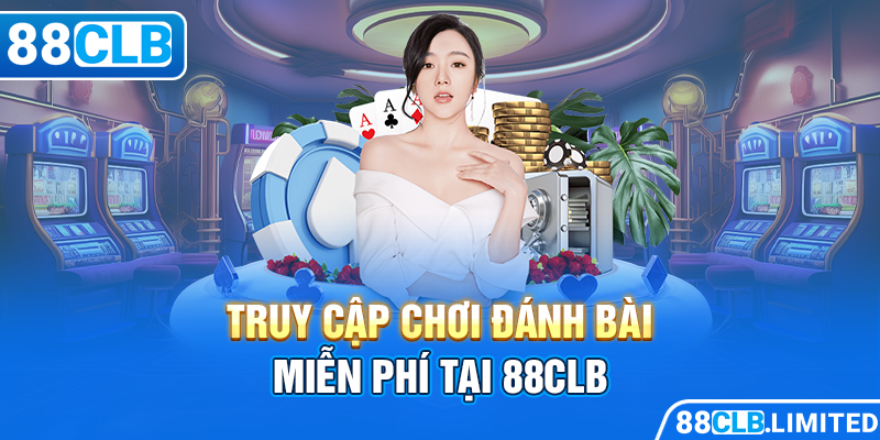 Trải Nghiệm Game Bài 88CLB Cao Cấp Từ Thiên Đường Macau