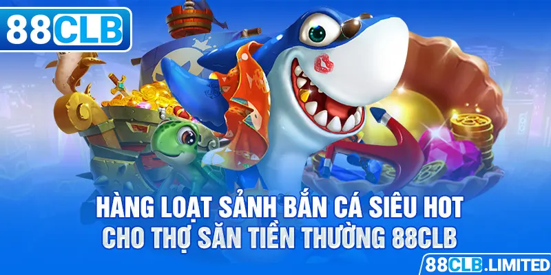 Thợ Săn Tiền Thưởng 88CLB & Bí Kíp Săn Quái Thú Biển Sâu