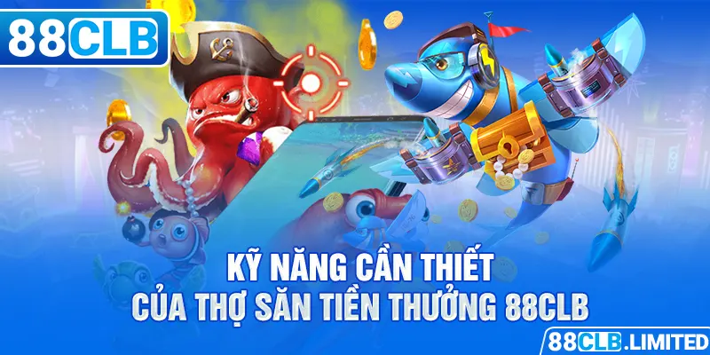 Thợ Săn Tiền Thưởng 88CLB & Bí Kíp Săn Quái Thú Biển Sâu