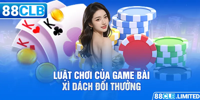 Xì dách đổi thưởng - Trò chơi đỉnh cao giữa sự may mắn và chiến thuật