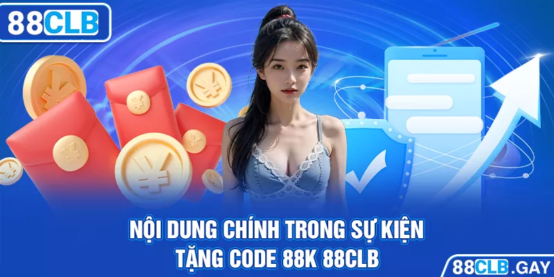 Code 88k 88CLB - Săn thưởng liền tay, cơ hội không thể bỏ lỡ