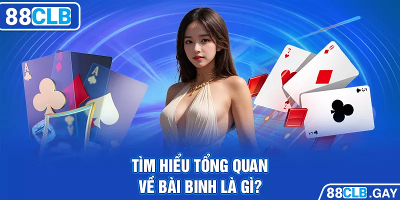 Bài binh là gì? Và tất tần tật về tựa game bài này tại 88CLB