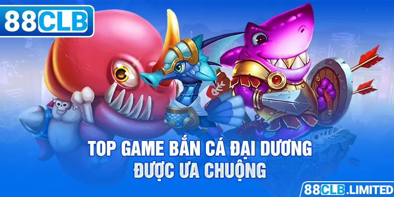 Bắn cá đại dương - Chinh phục kho báu đại dương nhận quà khủng 