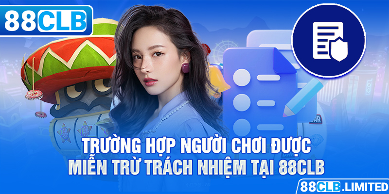 Quy Định Miễn Trừ Trách Nhiệm 88CLB Mới Nhất