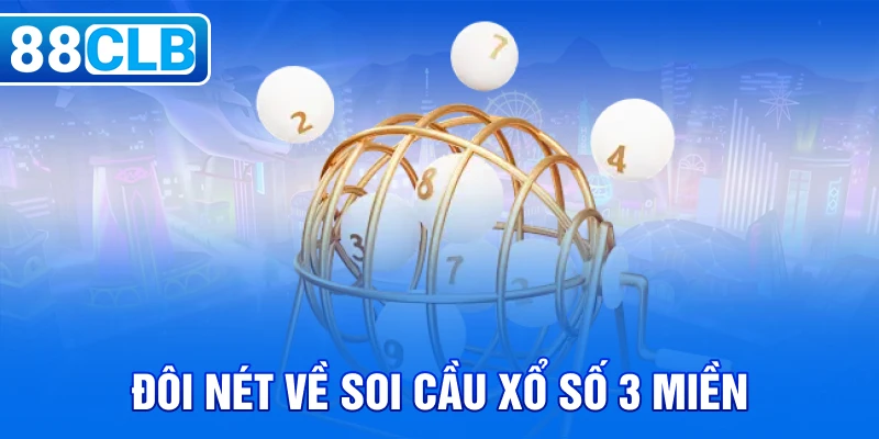 Soi Cầu Xổ Số 3 Miền – Dự Đoán Nhanh Chóng Và Chính Xác Nhất - 88CLB