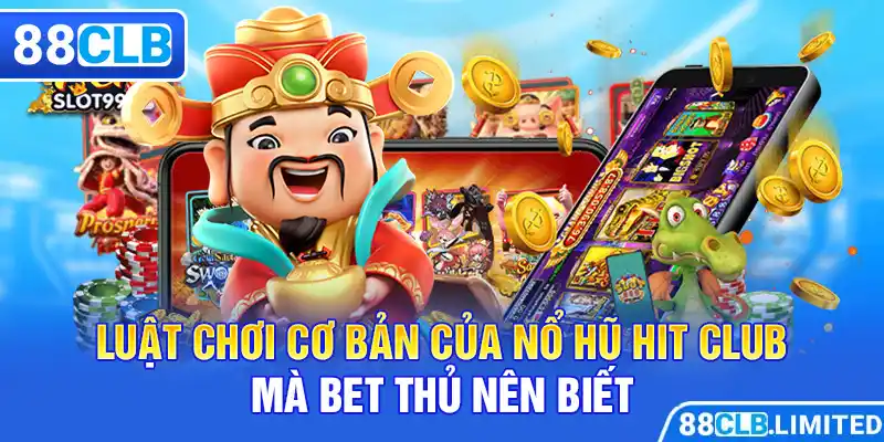 Game Nổ Hũ Hit Club Tại 88CLB – Bí Mật Về Giải Thưởng Khủng - 88CLB