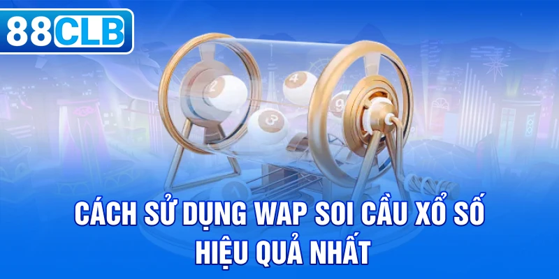 Wap Soi Cầu Xổ Số Tại 88CLB – Bí Quyết Thắng Đỉnh Cao - 88CLB