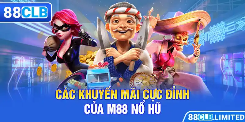 M88 Nổ Hũ - Đẳng Cấp, Hiện Đại Và Uy Tín Hàng Đầu Cùng 88CLB - 88CLB