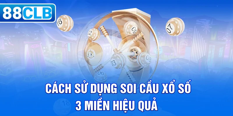 Soi Cầu Xổ Số 3 Miền – Dự Đoán Nhanh Chóng Và Chính Xác Nhất - 88CLB