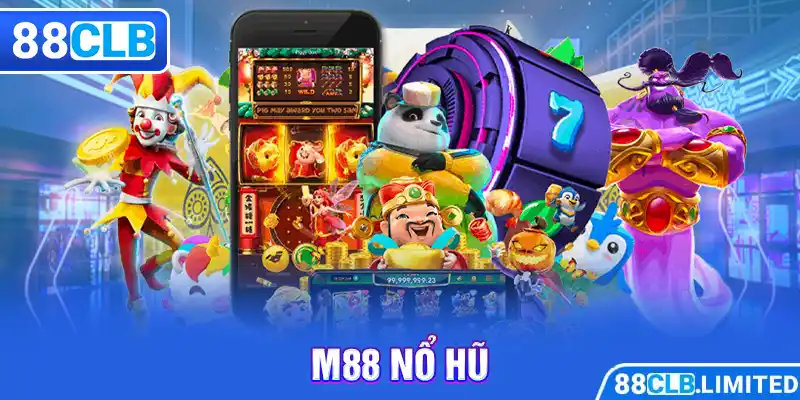Đổi Đời Siêu Dễ Với Nổ Hũ 88CLB Trúng JACKPOT Không Giới Hạn