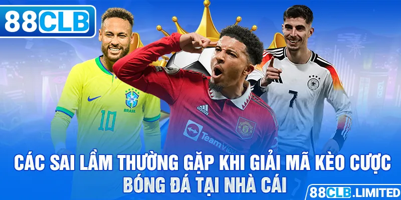 Giải Mã Kèo Bóng - Bí Quyết Dự Đoán Kèo Chính Xác Nhất - 88CLB