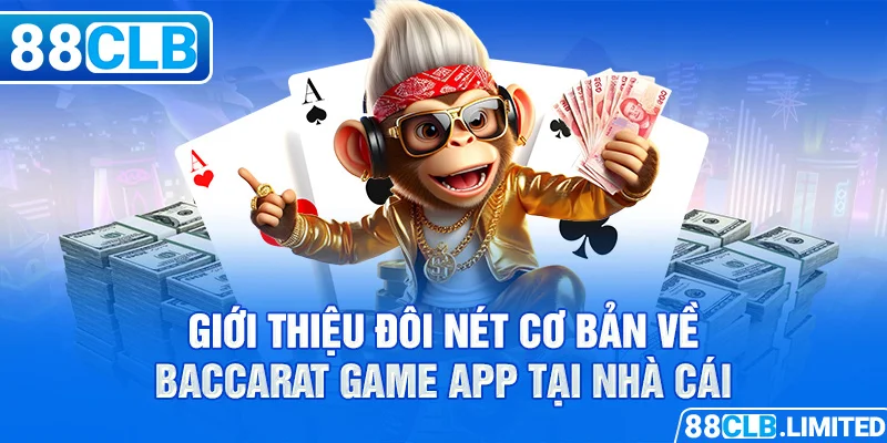 Hướng Dẫn Chơi Baccarat Game App Tại 88CLB Chi Tiết - 88CLB