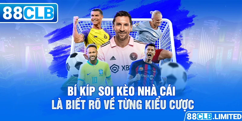 Bí Kíp Soi Kèo Nhà Cái - Hướng Dẫn Từ Chuyên Gia 88CLB