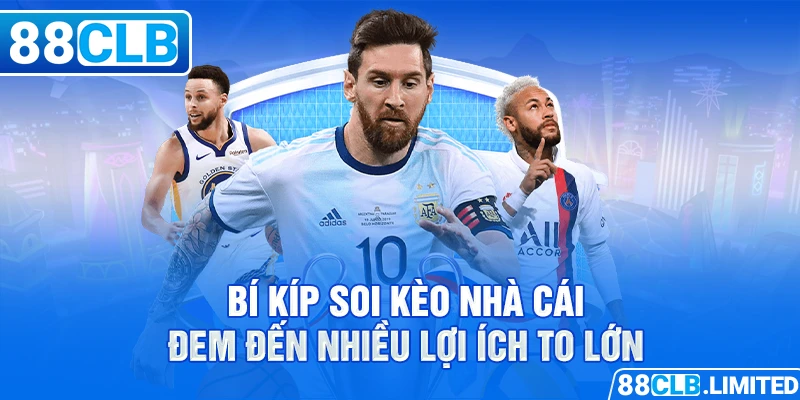 Bí Kíp Soi Kèo Nhà Cái - Hướng Dẫn Từ Chuyên Gia 88CLB