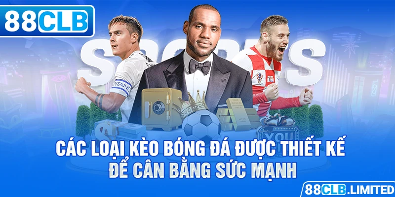 Các Loại Kèo Bóng Đá - Tổng Hợp Những Loại Cược Hot Nhất