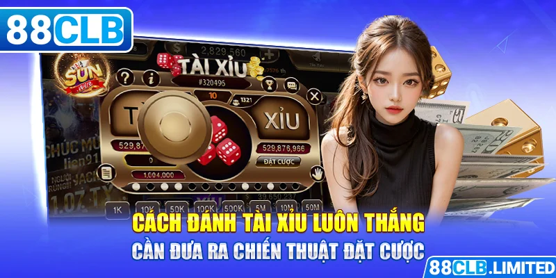 Cách Đánh Tài Xỉu Luôn Thắng Theo Chuyên Gia 88CLB