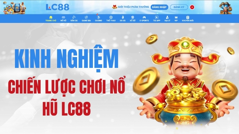 Nổ Hũ LC88: Slot Game, Jackpot & Hướng Dẫn