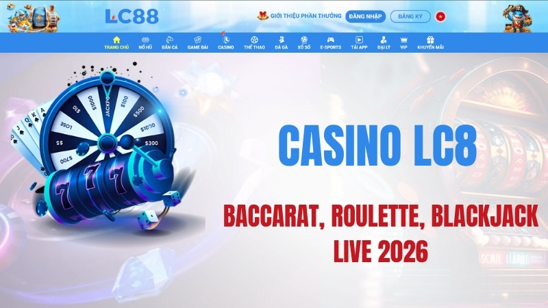 Casino LC88: Live Casino & Hướng Dẫn Trò Chơi