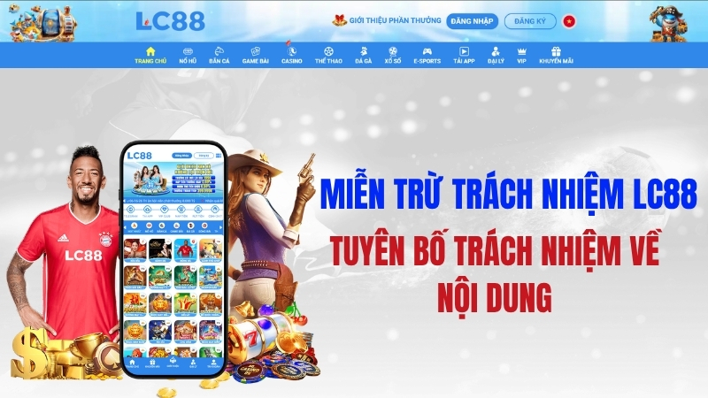 Miễn Trừ Trách Nhiệm LC88 – Tuyên Bố Pháp Lý Chính Thức
