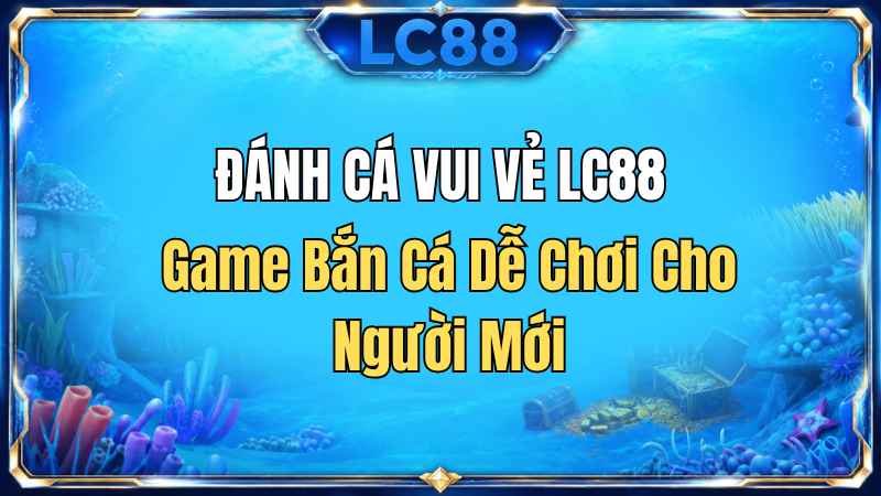 Bắn cá - LC88