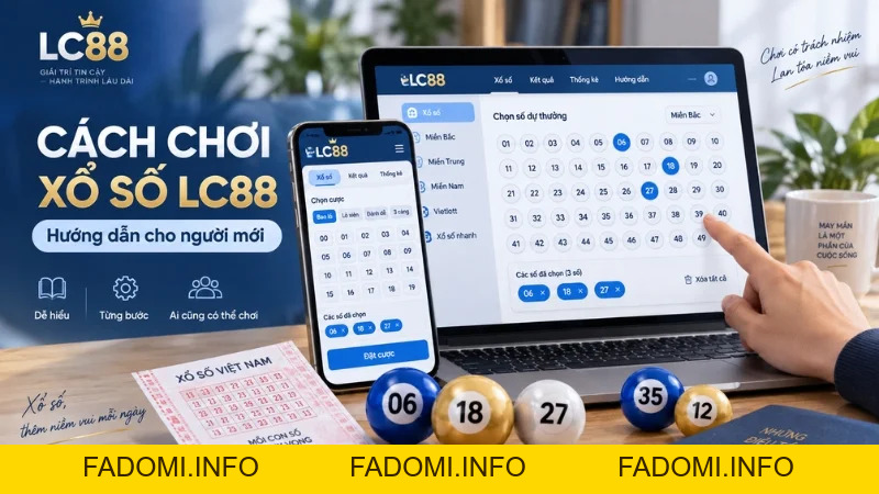Cách Chơi Xổ Số LC88: Hướng Dẫn Từng Bước Cho Người Mới