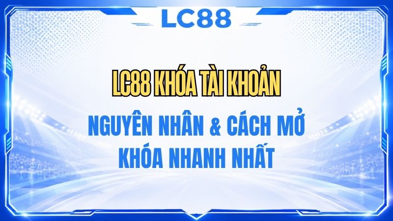 Hướng Dẫn LC88 – Cách Sử Dụng LC88 Cho Người Mới
