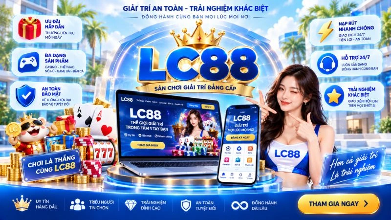 Khuyến Mãi LC88 – Cập Nhật Chương Trình Ưu Đãi